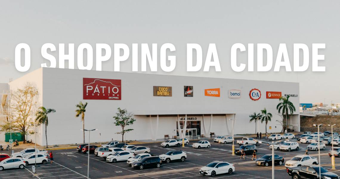 Fachada do Pátio Roraima Shopping